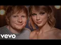 Download Lagu Ed Sheeran \u0026 Taylor Swift - Land of Loves  [Music Video 2025]