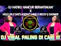 Download Lagu DJ HATIKU HANCUR BERANTAKAN || DJ CAMPURAN VIRAL TIKTOK TERBARU 2023