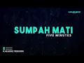 Five Minutes – Sumpah Mati (Karaoke Version)