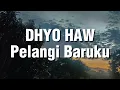 Download Lagu Dhyo Haw - Pelangi Baruku (Lirik)