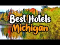 Best Hotels In Michigan - For Families Couples Work Trips Luxury Budget