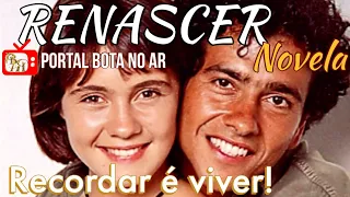 Novela,Renascer: Relembre tudo sobre os capítulos finais.