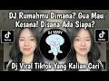 DJ RUMAHMU DI MANA? GUA MAU KESANA! DI SANA ADA SIAPA? TREND VELOCITY VIRAL TIKTOK TERBARU 2025