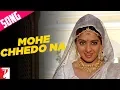 Download Lagu Mohe Chhedo Na  - Song - Lamhe