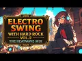 Download Lagu Electro Swing with Hard Rock Vol.2 🔥 The Heatwave Mix