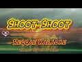 Download Lagu Shoot Shoot - Andrew E / Tropa Vibes Reggae (karaoke version)