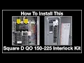 Square D QO 150A-225A Interlock Kit Installation for use with a portable generator
