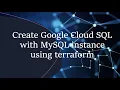 Create Google Cloud Sql with mysql instance using terraform