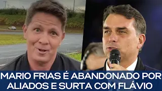 MARIO FRIAS É ABANDONADO POR ALIADOS E SURTA COM FLÁVIO BOLSONARO