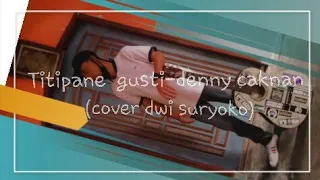 Download #titipanegusti #Dwikobinar #cover     Titipane gusti - denny caknan |cover dwi suryoko MP3