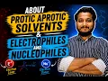 ABOUT Protic-Aprotic Solvents Nucleophiles-Electrophiles