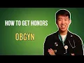 Guide To OBGYN How To Get Honors