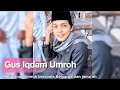 Download Lagu Gus Iqdam Umroh!! FAIZAL MC bertemu Gus Iqdam di Madinah