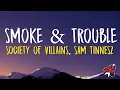 Download Lagu Smoke \u0026 Trouble - Society of Villains, Sam Tinnesz  (Lyrics)