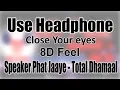 Download Lagu Use Headphone | SPEAKER PHAT JAAYE - TOTAL DHAMAAL | 8D Audio with 8D Feel