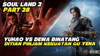 (PART 28) SOUL LAND 2 EPS 161-162 || YUHAO MENEMBUS FENGHOU DOULUO