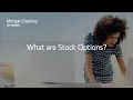 What Are Stock Options Morgan Stanley