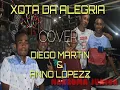 Download Lagu XOTA DA ALEGRIA ( COVER // DIEGO MARTIN \u0026 ANNO LOPEZ