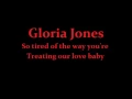 GLORIA JONES  so tired of the way you're treating our love baby