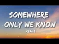 Download Lagu Keane - Somewhere Only We Know | Sia, Ed Sheeran, CKay (Lyrics)
