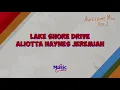 Lake Shore Drive // Aliotta Haynes Jeremiah // lyrics