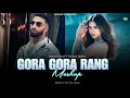 Download Lagu Gora Gora Rang ft.Sonam Bajwa | Imran Khan X Sharn | DJ Kamal | Kamal Music Official