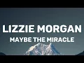 Lizzie Morgan - Maybe The Miracle (Lyrics)