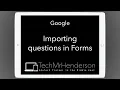 Google Importing questions in Forms