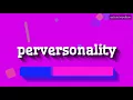 HOW PRONOUNCE PERVERSONALITY BEST QUALITY VOICES