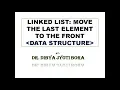 MOVE THE LAST ELEMENT TO THE FRONT OF A LINKED LIST BY DR DIBYA JYOTI BORA