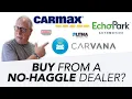 No-Haggle Pricing What You Need to Know CarMax Carvana Etc Former Dealer Explains
