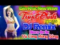 Lagu CÓ DUYÊN KHÔNG NỢ, THƯƠNG BIỆT LY REMIX -Nhạc Sống Disco Modern Talking DJ CỰC BỐC LK Nhạc Trẻ 8x 9x