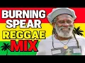 Download Lagu Best of Burning Spear Mix | Burning Spear Greatest Hits | Roots Reggae Mix Burning Spear