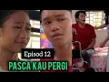 Download Lagu PASCA KAU PERGI EPISOD 11 - FULL