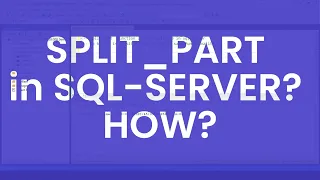 Split - Part function in SQL Server HOW