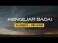 Download Lagu MENGEJAR BADAI (slowed+reverb)