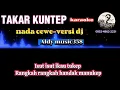 Download Lagu KARAOKE TAKAR KUNTEP | NADA CEWE  VERSI DJ | LAGU DAYAK