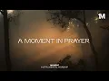 A MOMENT IN PRAYER - Instrumental  Worship Music For Prayer