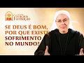 Download Lagu Se Deus é bom, por que existe sofrimento no mundo? - Irmã Maria Raquel | Escola de Oração e Formação