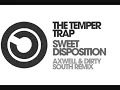 Sweet Disposition - The Temper Trap (Axwell & Dirty South Remix)