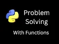 Problem Solving with Python Functions