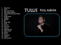 Lagu Tulus Full Album | Greatest Hits Collection | Best Songs of Tulus (HQ Audio)