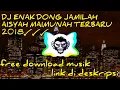 DJ ENAK DONG JAMILAH AISYAH MAIMUNAH TERBARU 2018 √√√