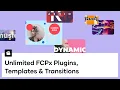 Unlimited Final Cut Pro Plugins Transitions Titles More