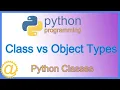 Python Classes - Class and Instance Object Types and Attributes