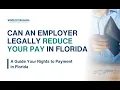 Can An Employer Legally Reduce Your Pay in Florida Wenzel Fenton Cabassa P A