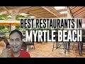 Best Restaurants and Places to Eat in Myrtle Beach South Carolina SC