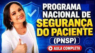 PROGRAMA NACIONAL DE SEGURANÇA DO PACIENTE (PNSP) (Portaria nº 529/2013) - Aula completa
