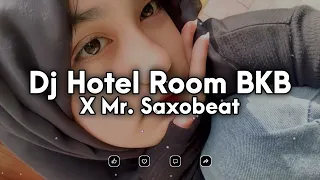 dj hotel room bkb x mr saxobeat slow full song tiktok terbaru