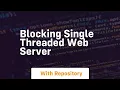 Blocking single threaded web server